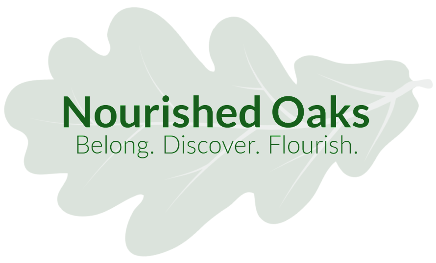 Nourished Oaks Logo. Green oak leaf clip art with dark green text overlay that reads "Nourished Oaks Belong. Discover. Flourish."